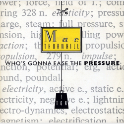 Mac Thornhill - Who's Gonna Ease The Pressure (1988)