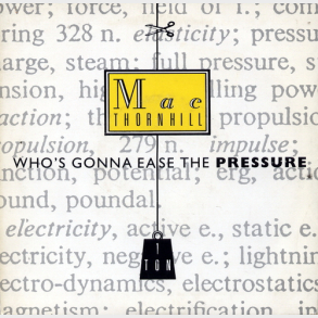 Mac Thornhill - Who's Gonna Ease The Pressure (1988)
