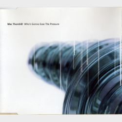 Mac Thornhill - Who's Gonna Ease The Pressure (1996)