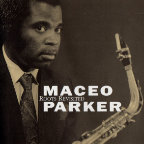 Maceo Parker - Roots Revisited (1990)