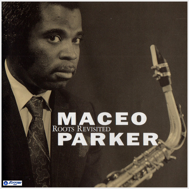 Maceo Parker - Roots Revisited (1990)