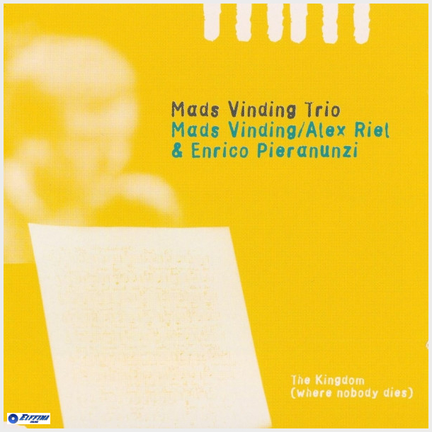 Mads Vinding Trio - The Kingdom (Where Nobody Dies) (1997)