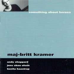 Maj-Britt Kramer - Something About Heroes (1999)