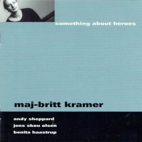 Maj-Britt Kramer - Something About Heroes (1999)
