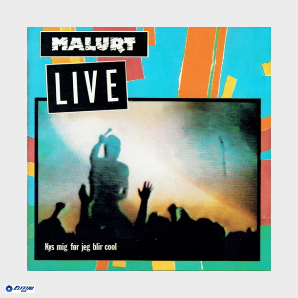 Malurt - Live Kys Mig F�r Jeg Blir Cool (1984)