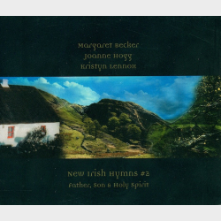 Margaret Becker, Joanne Hogg &amp; Kristyn Lennox - New Irish Hymns #2 (2003)