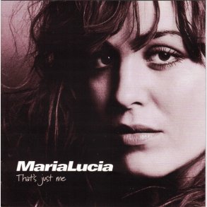 Maria Lucia - That's Just Me (2004)