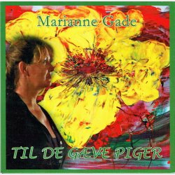 Marianne Gade - Til De Gve Piger