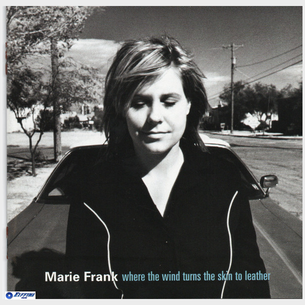 Marie Frank - Where The Wind Turns The Skin To Leather (2005)