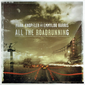 Mark Knopfler & Emmylou Harris - All The Roadrunning (2006)