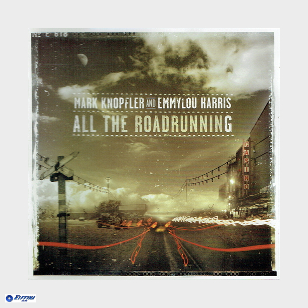 Mark Knopfler &amp; Emmylou Harris - All The Roadrunning (2006)