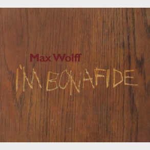 Max Wolff - I'm Bonafide (2004) (Digi)