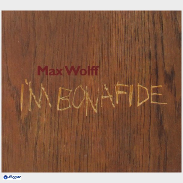 Max Wolff - I'm Bonafide (2004) (Digi)