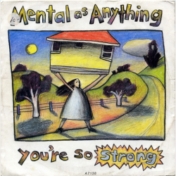 Mental As Anything - You're So Strong (1985)