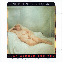 Metallica - An Album For You (1991) (Live in Grusegenhalle, Essen Jan 25-07)
