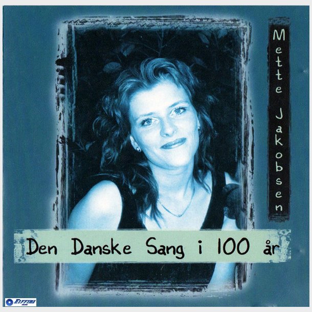 Mette Jakobsen - Den Danske Sang I 100 r