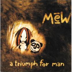 Mew - A Triumph For Man (2006)