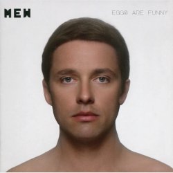 Mew - Eggs Are Funny