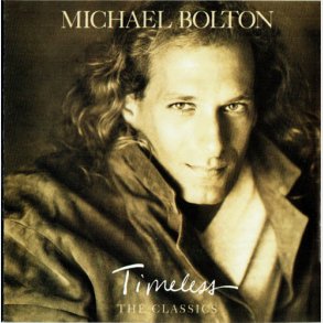 Michael Bolton - Timeless (The Classics) (1992)