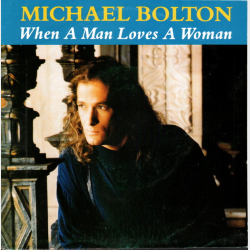 Michael Bolton - When A Man Loves A Woman (1991)