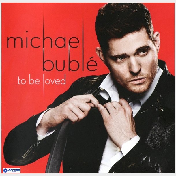 Michael Bubl&eacute; - To Be Loved (2013)