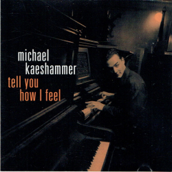Michael Kaeshammer - Tell You How It Feel  (1998)