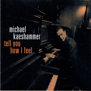Michael Kaeshammer - Tell You How It Feel  (1998)
