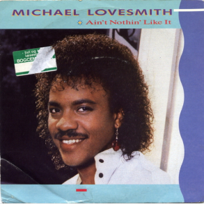 Michael Lovesmith - Ain't Nothin' Like It (1985)