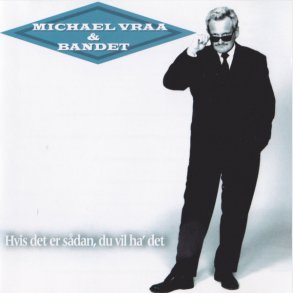 Michael Vraa & Bandet - Hvis Det Er S�dan, Du Vil Ha' Det (1998)