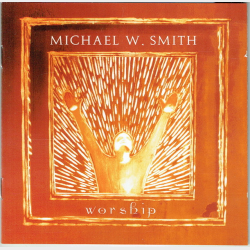 Michael W. Smith - Worship (2001)