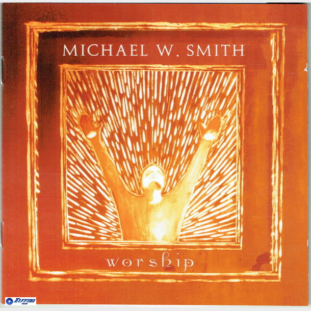 Michael W. Smith - Worship (2001)