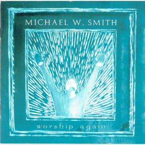 Michael W. Smith - Worship Again
