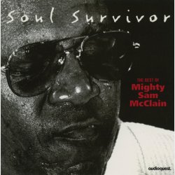Mighty Sam McClain - Soul Survivor (The Best Of Mighty Sam McClain) (1999)