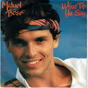 Miguel Bose - What Do Ya Say (1981)