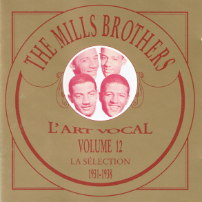 Mills Brothers, The - L'Art Vocal Volume 12 La Selection 1931-1938 (1993)