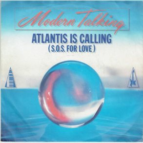 Modern Talking - Atlantis Is Calling (S.O.S. For Love) (Hansa) (1986)