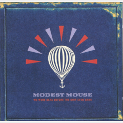 Modest Mouse - We Were Dead Before The Ship Even Sank (2007) - NY