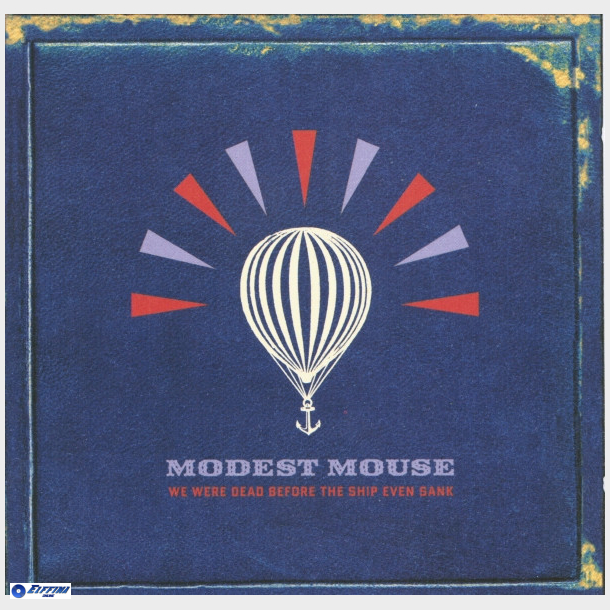 Modest Mouse - We Were Dead Before The Ship Even Sank (2007) - NY