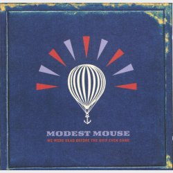 Modest Mouse - We Were Dead Before The Ship Even Sank