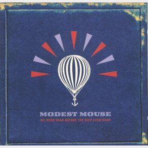Modest Mouse - We Were Dead Before The Ship Even Sank