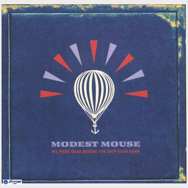 Modest Mouse - We Were Dead Before The Ship Even Sank