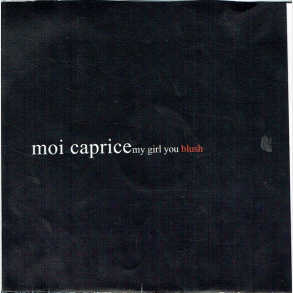 Moi Caprice - My Girl You Blush (2005) (Promo)