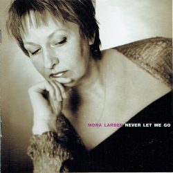 Mona Larsen - Never Let Me Go (2002) - NY
