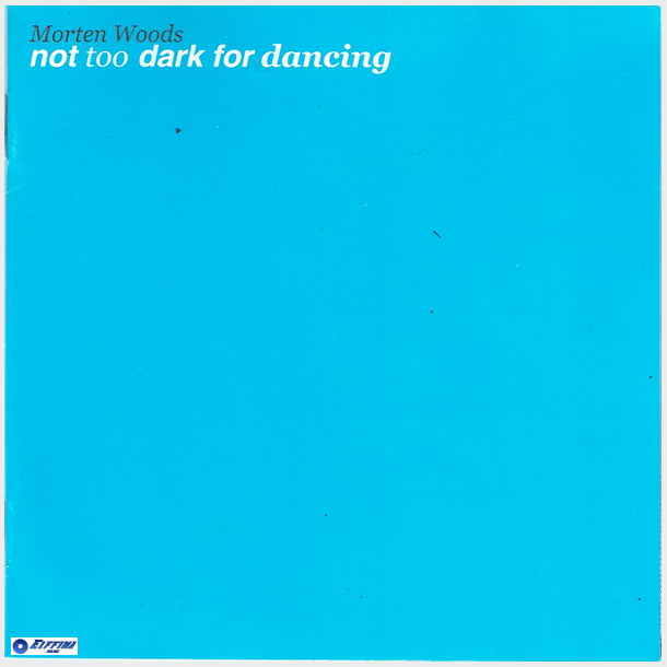 Morten Woods - Not Too Dark For Dancing (2008)