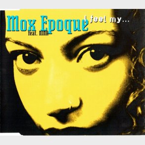 Mox Epoque ft. Nina - I Feel My (1999)