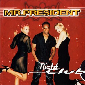 Mr. President - Night Club
