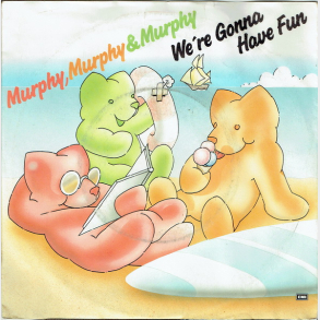 Murphy, Murphy & Murphy - We're Gonna Have Fun (1985)