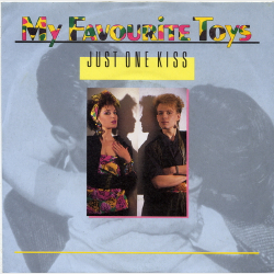 My Favourite Toys - Just One Kiss (1985)