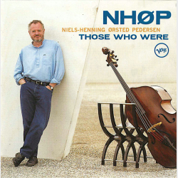 NH�P Niels-Henning �rsted Pedersen - Those Who Were (1996)