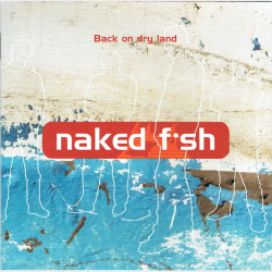 Naked F-sh - Back On Dry Land (2002)